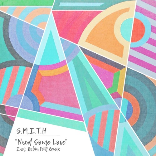 S.M.I.T.H — Need Some Love