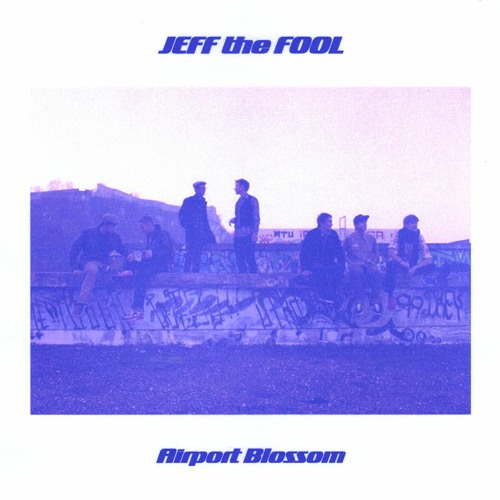 Jeff The Fool — Airport Blossom